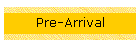 Pre-Arrival
