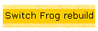 Switch Frog rebuild