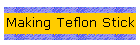 Making Teflon Stick